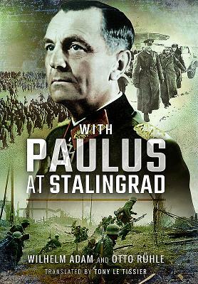 With Paulus at Stalingrad by Wilhelm Adam