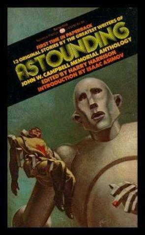 Astounding: John W. Campbell Memorial Anthology by Theodore R. Cogswell, L. Sprague de Camp, Gordon R. Dickson, Mack Reynolds, Isaac Asimov, George O. Smith, Theodore Sturgeon, Theodore L. Thomas, Alfred Bester, Clifford D. Simak, Harry Harrison, Hal Clement, Poul Anderson