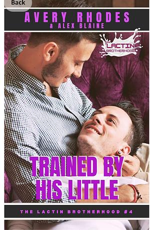 Trained By His Little by Alex Blaine, Avery Rhodes