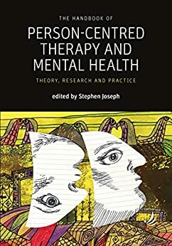The Handbook of Person-Centred Therapy and Mental Health: Theory, Research and Practice by Stephen Joseph