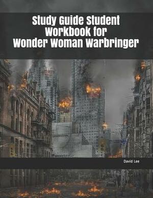 Study Guide Student Workbook for Wonder Woman Warbringer by David Lee