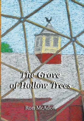 The Grove of Hollow Trees by Ron McAdow