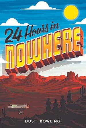 24 Hours in Nowhere by Dusti Bowling