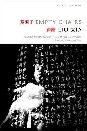 Empty Chairs: Selected Poems by Ming Di, Liu Xia, Jennifer Stern