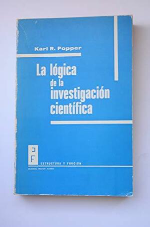 La lógica de la investigación científica by Karl Popper