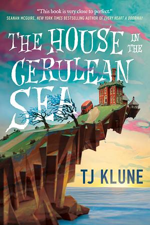The House in the Cerulean Sea by TJ Klune, TJ Klune