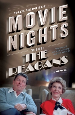 Movie Nights with the Reagans: A Memoir by Mark Weinberg