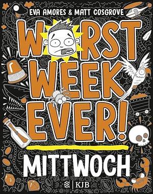 Worst Week Ever - Mittwoch by Eva Amores, Eva Amores, Matt Cosgrove