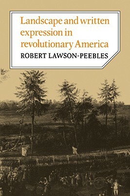 Landscape and Written Expression in Revolutionary America: The World Turned Upside Down by Robert Lawson-Peebles