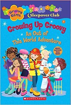 Growing Up Groovy: An Out of This World Adventure by Robin Epstein