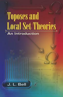 Toposes and Local Set Theories: An Introduction by J. L. Bell