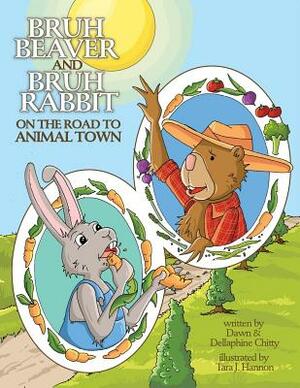Bruh Beaver and Bruh Rabbit on the Road to Animal Town by Dellaphine Chitty, Dawn Chitty