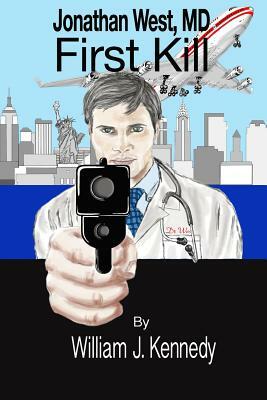 Jonathan West, MD - First Kill by William J. Kennedy