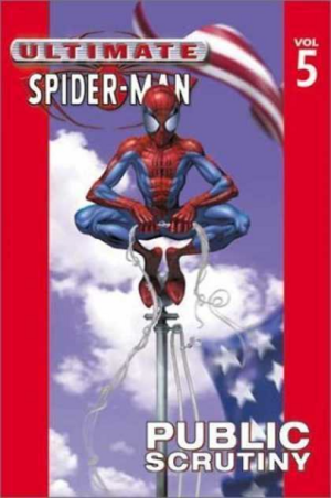 Ultimate Spider-Man, Volume 5: Public Scrutiny by Brian Michael Bendis