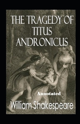 Titus Andronicus Annotated by William Shakespeare