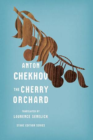 The Cherry Orchard by Anton Chekhov