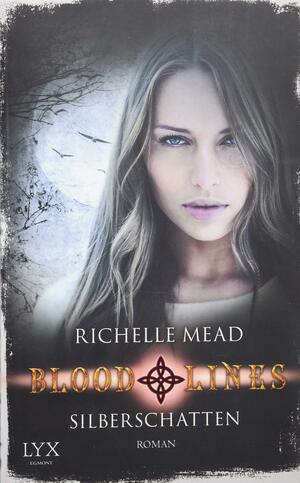 Bloodlines: Silberschatten by Richelle Mead