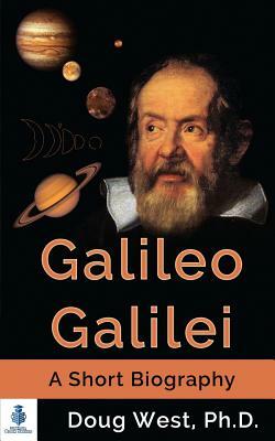 Galileo Galilei - A Short Biography by Doug West