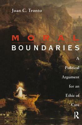 Moral Boundaries: A Political Argument for an Ethic of Care by Joan Tronto