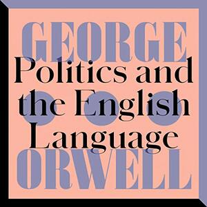 Politics and the English Language by George Orwell