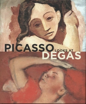 Picasso Looks at Degas by Richard Kendall, Elizabeth Cowling