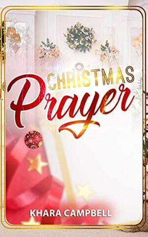 Christmas Prayer by Khara Campbell