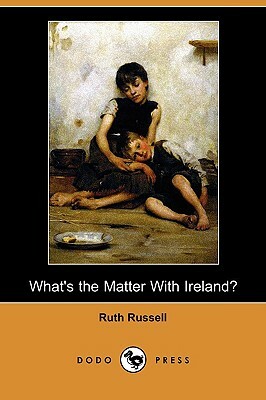 What's the Matter with Ireland? (Dodo Press) by Ruth Russell