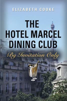 The Hotel Marcel Dining Club: By Invitation Only by Elizabeth Cooke