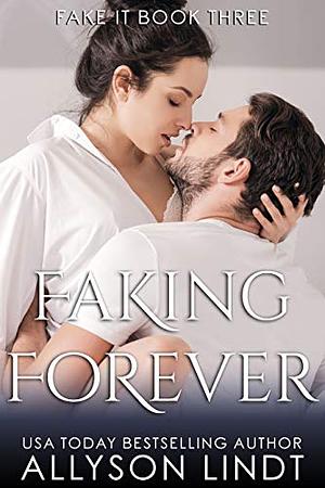 Faking Forever by Allyson Lindt