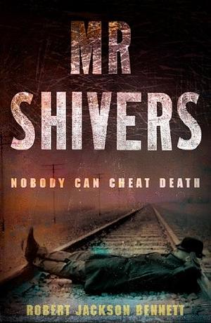 Mr. Shivers by Robert Jackson Bennett