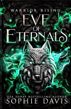 Warrior Rising: Eve of Eternals: Wolf Rising Book 4 by Sophie Davis, Sophie Davis