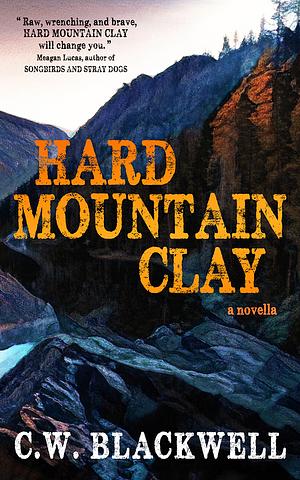 Hard Mountain Clay by C.W. Blackwell
