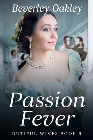 Passion Fever by Beverley Oakley, Beverley Oakley