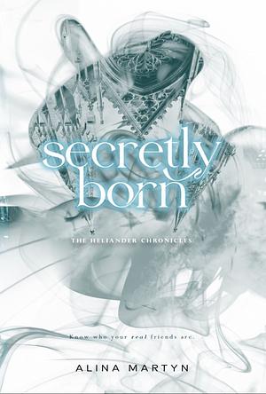 Secretly Born by Alina Martyn