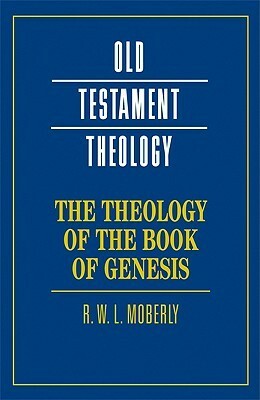 The Theology of the Book of Genesis by R.W.L. Moberly