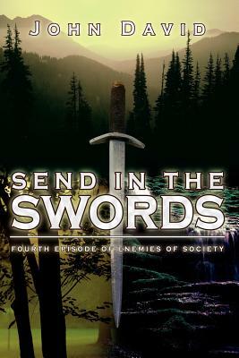 Send in the Swords: fourth episode of Enemies of Society by John David