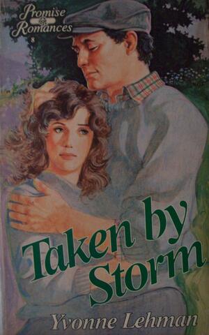 Taken by Storm by Yvonne Lehman