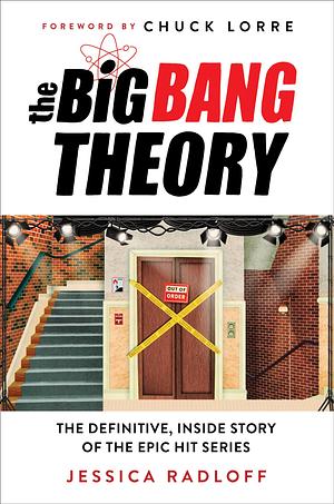 The Big Bang Theory: An Oral History by Jessica Radloff