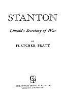 Stanton: Lincoln's Secretary of War by Fletcher Pratt