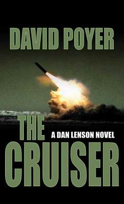 The Cruiser: A Dan Lenson Novel by David Poyer