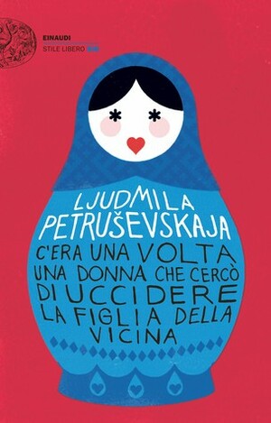 C'era una volta una donna che cercò di uccidere la figlia della vicina by Ludmilla Petrushevskaya, Mario Caramitti