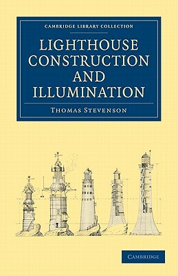 Lighthouse Construction and Illumination by Thomas Stevenson