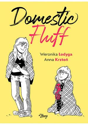 Domestic Fluff by Weronika Łodyga, Anna Krztoń