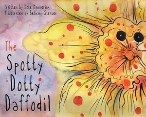 The Spotty Dotty Daffodil by Rose Mannering