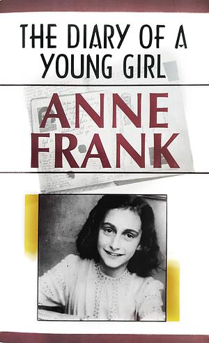 The Diary of a Young Girl by Anne Frank