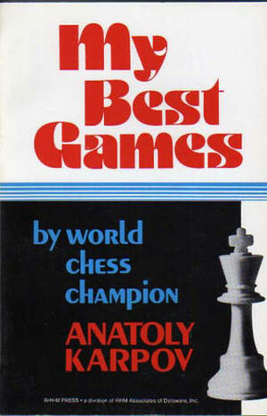 My Best Games by Anatoly Karpov