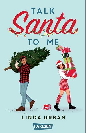 Talk Santa to Me: Warmherzig-witzige YA Rom-Com mit Weihnachtsstimmungsgarantie ab 12 Jahren by Linda Urban