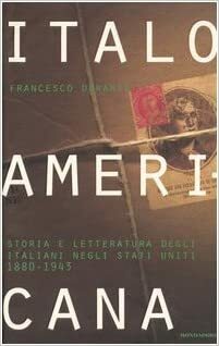 Italoamericana: Storia e letteratura degli italiani negli Stati Uniti. Vol. 2: 1880-1943 by Francesco Durante