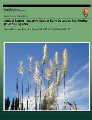 Annual Report- Invasive Species Early Detection Monitoring (Pilot Study) 2007 by National Park Service