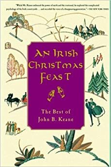 An Irish Christmas Feast: The Best of John B. Keane by John Brendan Keane